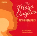 The Maya Angelou Autobiographies : Six BBC Radio 4 dramatisations - eAudiobook