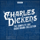 The Charles Dickens BBC Radio Drama Collection : 15 BBC Radio 4 full-cast dramatisations - eAudiobook