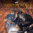 Doctor Who and the Mutants : 3rd Doctor Novelisation - eAudiobook