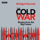 Cold War: Series 1 and 2 : Stories from the Big Freeze - eAudiobook