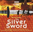 The Silver Sword : A BBC Radio full-cast dramatisation - eAudiobook