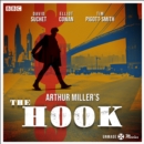 Unmade Movies: Arthur Miller's The Hook : A BBC Radio 4 adaptation of the unproduced screenplay - eAudiobook