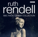 The Ruth Rendell BBC Radio Drama Collection : Seven full-cast dramatisations - eAudiobook