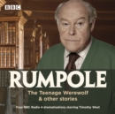 Rumpole: The Teenage Werewolf & other stories : Four BBC Radio 4 dramatisations - eAudiobook
