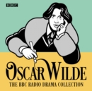 The Oscar Wilde BBC Radio Drama Collection : Five full-cast productions - Book