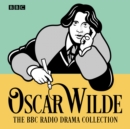 The Oscar Wilde BBC Radio Drama Collection : Five full-cast productions - eAudiobook