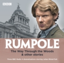 Rumpole: The Way Through the Woods & other stories : Three BBC Radio 4 dramatisations - Book