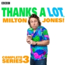 Thanks A Lot, Milton Jones!: Complete Series 3 : 6 episodes of the BBC Radio 4 comedy - eAudiobook