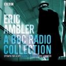 Eric Ambler : A BBC Radio Collection - eAudiobook