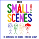 Small Scenes : Series 1-4 of the hit BBC Radio 4 comedy sketch show - eAudiobook
