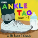 Ankle Tag: Series 1-3 : A BBC Radio Comedy - eAudiobook