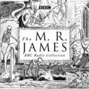 The M. R. James BBC Radio Collection : Dramatisations and readings of his classic ghost stories - eAudiobook