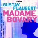 Madame Bovary : A full-cast BBC Radio dramatisation - eAudiobook