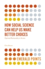 How Social Science Can Help Us Make Better Choices : Optimal Rationality in Action - eBook