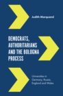 Democrats, Authoritarians and the Bologna Process : Universities in Germany, Russia, England and Wales - eBook
