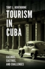 Tourism in Cuba : Casinos, Castros, and Challenges - eBook
