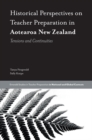 Historical Perspectives on Teacher Preparation in Aotearoa New Zealand : Tensions and Continuities - eBook