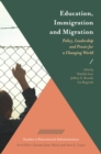 Education, Immigration and Migration : Policy, Leadership and Praxis for a Changing World - eBook