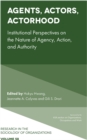 Agents, Actors, Actorhood : Institutional Perspectives on the Nature of Agency, Action, and Authority - eBook