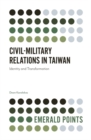 Civil-Military Relations in Taiwan : Identity and Transformation - eBook