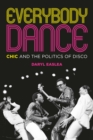 Everybody Dance : Chic and the Politics of Disco - eBook
