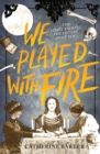 We Played With Fire - eBook