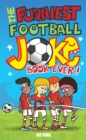 The Funniest Football Joke Book Ever! : Updated with hilarious new jokes for Euro 2024 - eBook
