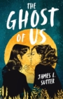 The Ghost of Us : A swoony sapphic YA romance - eBook