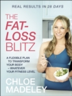 The Fat-loss Blitz : Flexible Diet and Exercise Plans to Transform Your Body - Whatever Your Fitness Level - Book