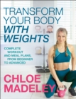 Transform Your Body With Weights : Complete Workout and Meal Plans From Beginner to Advanced - Book