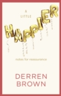 A Little Happier : Notes for reassurance - Book