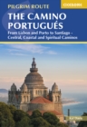 The Camino Portugues : From Lisbon and Porto to Santiago - Central, Coastal and Spiritual Caminos - eBook