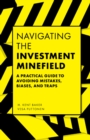 Navigating the Investment Minefield : A Practical Guide to Avoiding Mistakes, Biases, and Traps - eBook