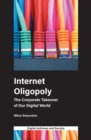 Internet Oligopoly : The Corporate Takeover of Our Digital World - eBook