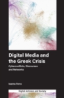 Digital Media and the Greek Crisis : Cyberconflicts, Discourses and Networks - Book