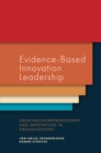 Evidence-Based Innovation Leadership : Creating Entrepreneurship and Innovation in Organizations - eBook