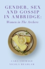 Gender, Sex and Gossip in Ambridge : Women in The Archers - eBook