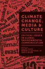Climate Change, Media & Culture : Critical Issues in Global Environmental Communication - eBook