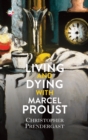 Living and Dying with Marcel Proust - eBook