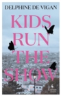 Kids Run the Show : The new novel from the author of No and Me - Book