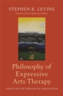 Philosophy of Expressive Arts Therapy : Poiesis and the Therapeutic Imagination - Book