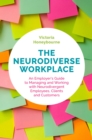 The Neurodiverse Workplace : An Employer's Guide to Managing and Working with Neurodivergent Employees, Clients and Customers - eBook