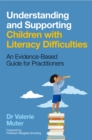 Understanding and Supporting Children with Literacy Difficulties : An Evidence-Based Guide for Practitioners - Book