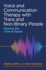 Voice and Communication Therapy with Trans and Non-Binary People : Sharing the Clinical Space - Book