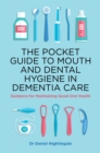 The Pocket Guide to Mouth and Dental Hygiene in Dementia Care : Guidance for Maintaining Good Oral Health - eBook