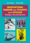 Observational Drawing for Students with Dyslexia : Strategies, Tips and Inspiration - Book