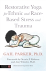 Restorative Yoga for Ethnic and Race-Based Stress and Trauma - Book