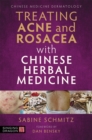 Treating Acne and Rosacea with Chinese Herbal Medicine - Book