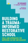 Building a Trauma-Informed Restorative School : Skills and Approaches for Improving Culture and Behavior - Book