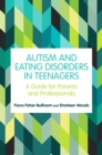 Autism and Eating Disorders in Teens : A Guide for Parents and Professionals - eBook